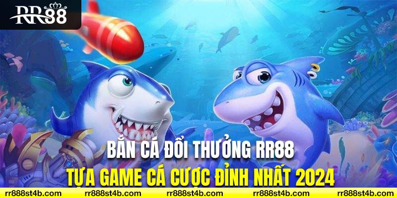 Bắn cá đổi thưởng RR88