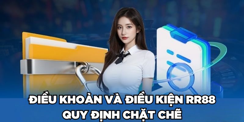 Điều khoản và điều kiện RR88 quy định chặt chẽ