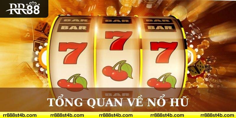 Khái quát game nổ hũ rút tiền mặt RR88